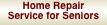 Home Repair  Service for Seniors