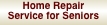 Home Repair  Service for Seniors
